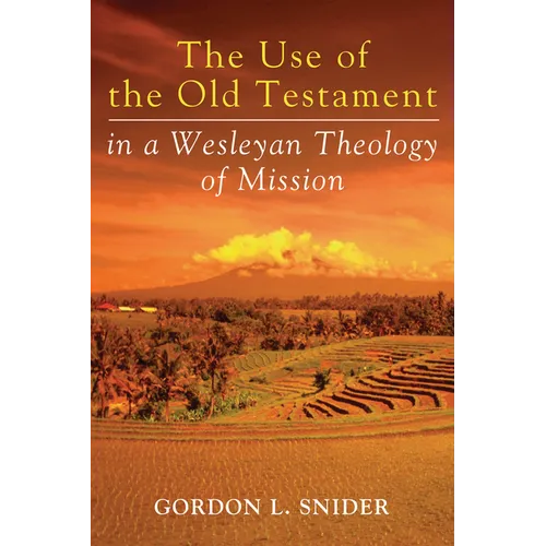 The Use of the Old Testament in a Wesleyan Theology of Mission - Paperback