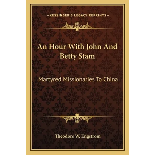 An Hour With John And Betty Stam: Martyred Missionaries To China - Paperback