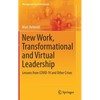 New Work, Transformational and Virtual Leadership: Lessons from Covid-19 and Other Crises - Hardcover