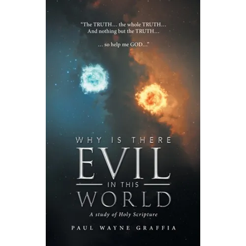 Why Is There Evil in This World: A Study of Holy Scripture - Hardcover