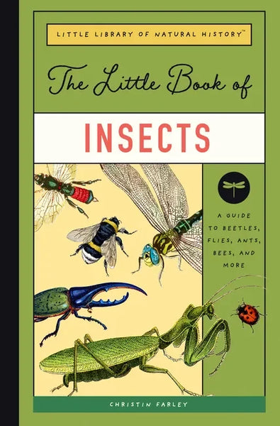 The Little Book of Insects: A Guide to Beetles, Flies, Ants, Bees, and More - Hardcover
