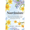 Narcissism: How to Stop Narcissistic Abuse, Heal Your Relationships, and Transform Your Life - Paperback