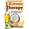 Ketone Therapy: The Ketogenic Cleanse and Anti-Aging Diet - Paperback