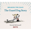 Breaking the Chain: The Guard Dog Story - Hardcover
