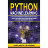 Python Machine Learning: A Crash Course for Beginners to Understand Machine learning, Artificial Intelligence, Neural Networks, and Deep Learni - Paperback