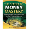 The Secret to Money Mastery: Leveraging the Law of Attraction in Your Personal Finances - Paperback