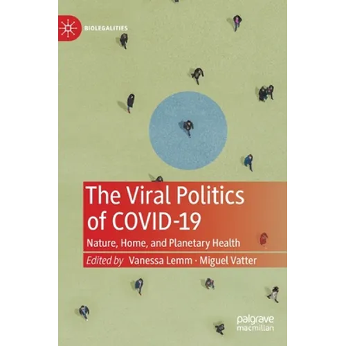 The Viral Politics of Covid-19: Nature, Home, and Planetary Health - Hardcover