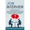 Job Interview: Questions and Answers for Your Job Interview Preparation and Get Hired Fast (How to Face the Behavioral Interview With Preparation to R - Paperback