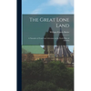 The Great Lone Land: A Narrative of Travel and Adventure in the North-West of America - Hardcover