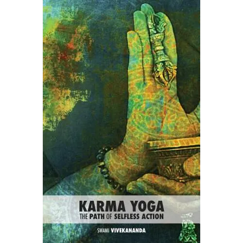 Karma Yoga: The Path of Selfless Action - Paperback