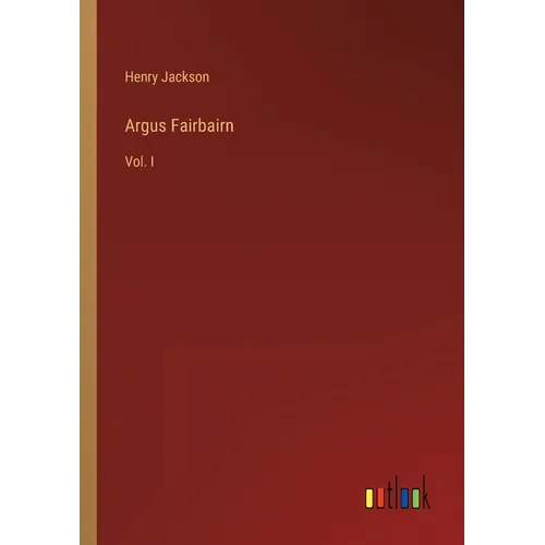 Argus Fairbairn: Vol. I - Paperback