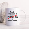 Funny Dad Coffee Mug - Sarcastic Humor Gift From Daughter | Financial Burden Joke Cup