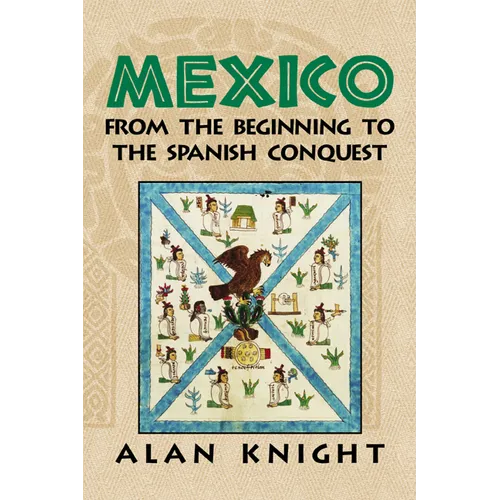 Mexico: Volume 1, from the Beginning to the Spanish Conquest - Hardcover