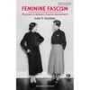 Feminine Fascism: Women in Britain's Fascist Movement, 1923-1945 - Paperback