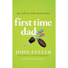 First-Time Dad: The Stuff You Really Need to Know - Paperback