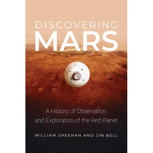 Discovering Mars: A History of Observation and Exploration of the Red Planet - Hardcover