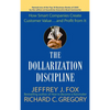 The Dollarization Discipline: How Smart Companies Create Customer Value...and Profit from It - Hardcover