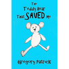 The Teddy Bear That Saved Me - Paperback