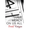 Have Mercy on Us All - Paperback
