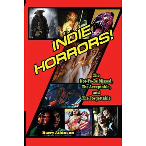 Indie Horrors The Unmissable, the Acceptible and the Forgettable - Paperback