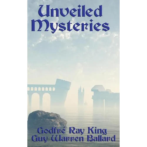 Unveiled Mysteries: The Foundations of the I AM Teaching - Hardcover