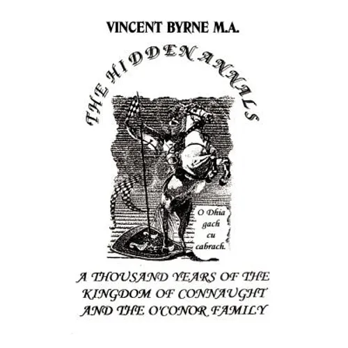 The Hidden Annals: A Thousand Years of The Kingdom of Connaught 366-1385 - Paperback