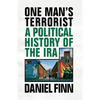 One Man's Terrorist: A Political History of the IRA - Paperback