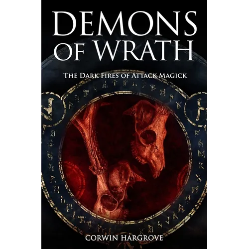Demons of Wrath: The Dark Fires of Attack Magick - Paperback