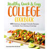 Healthy, Quick & Easy College Cookbook: 100 Simple, Budget-Friendly Recipes to Satisfy Your Campus Cravings - Paperback