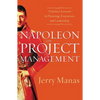 The Napoleon on Project Management: Timeless Lessons in Planning, Execution, and Leadership - Paperback