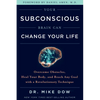 Your Subconscious Brain Can Change Your Life: Overcome Obstacles, Heal Your Body, and Reach Any Goal with a Revolutionary Technique - Paperback