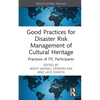 Good Practices for Disaster Risk Management of Cultural Heritage: Practices of Itc Participants - Hardcover