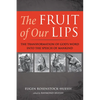 The Fruit of Our Lips - Hardcover