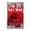 The Six Day War: The History and Legacy of the 1967 Arab-Israeli War and Its Impact on the Middle East - Paperback