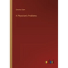 A Physician's Problems - Paperback