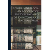 Tower Genealogy. An Account of the Descendants of John Tower, of Hingham, Mass. - Paperback