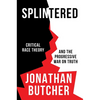 Splintered: Critical Race Theory and the Progressive War on Truth - Hardcover