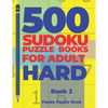 500 Sudoku Puzzle Books For Adults Hard - Book 2: Brain Games Sudoku - Mind Games For Adults - Logic Games Adults - Paperback