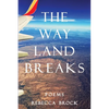The Way Land Breaks - Paperback
