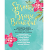 Strong Brave Beautiful: Phenomenal Women Inspiring The World With Their True Stories Of Strength, Faith, Resilience and Courage - Paperback