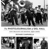 The Photojournalism of Del Hall: New Orleans and Beyond, 1950s-2000s - Hardcover