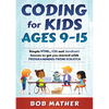 Coding for Kids Ages 9-15: Simple HTML, CSS and JavaScript lessons to get you started with Programming from Scratch - Paperback