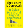 The Future Is Degrowth: A Guide to a World Beyond Capitalism - Paperback
