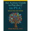 An Action Guide to Put the C in PLC: Reflecting and Doing - Paperback