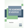 The Agamemnon Of Aeschylus: Translated Into English Rhyming Verse With Explanatory Notes By Gilbert Murray - Paperback