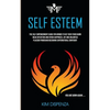 Self Esteem: The Self Empowerment Guide for Women to Get Over Your Damn Weak Intention and Spark Happiness, Joy and Unlimited Placebo Power and Becomi - Paperback