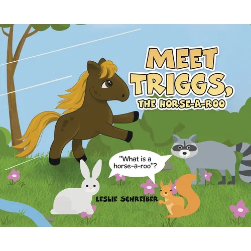Meet Triggs, the Horse-A-Roo: What's a Horse-A-Roo - Hardcover