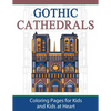 Gothic Cathedrals / Famous Gothic Churches of Europe: Coloring Pages for Kids and Kids at Heart - Paperback