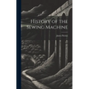 History of the Sewing Machine - Hardcover