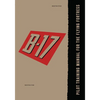 Pilot Training Manual for the B-17 Flying Fortress - Paperback
